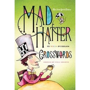 The New York Times Mad Hatter Crosswords: 75 Wild Puzzles -- New York Times